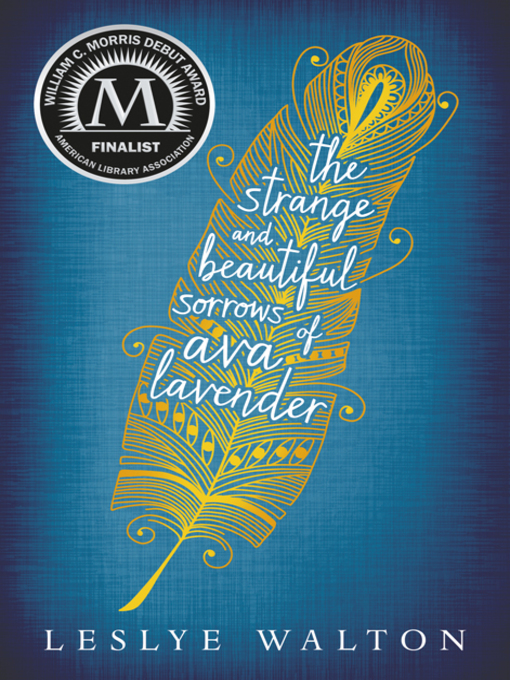 Title details for The Strange and Beautiful Sorrows of Ava Lavender by Leslye Walton - Available